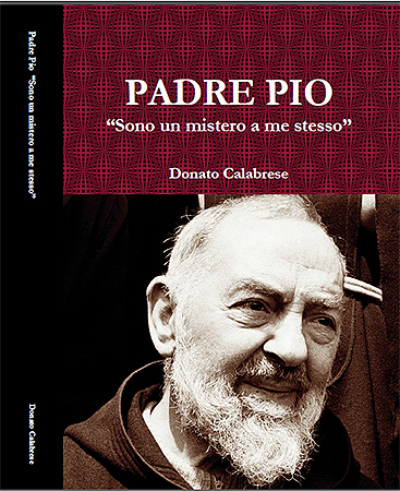 L'ultimo libro di Donato Calabrese dedicato a Padre Pio.